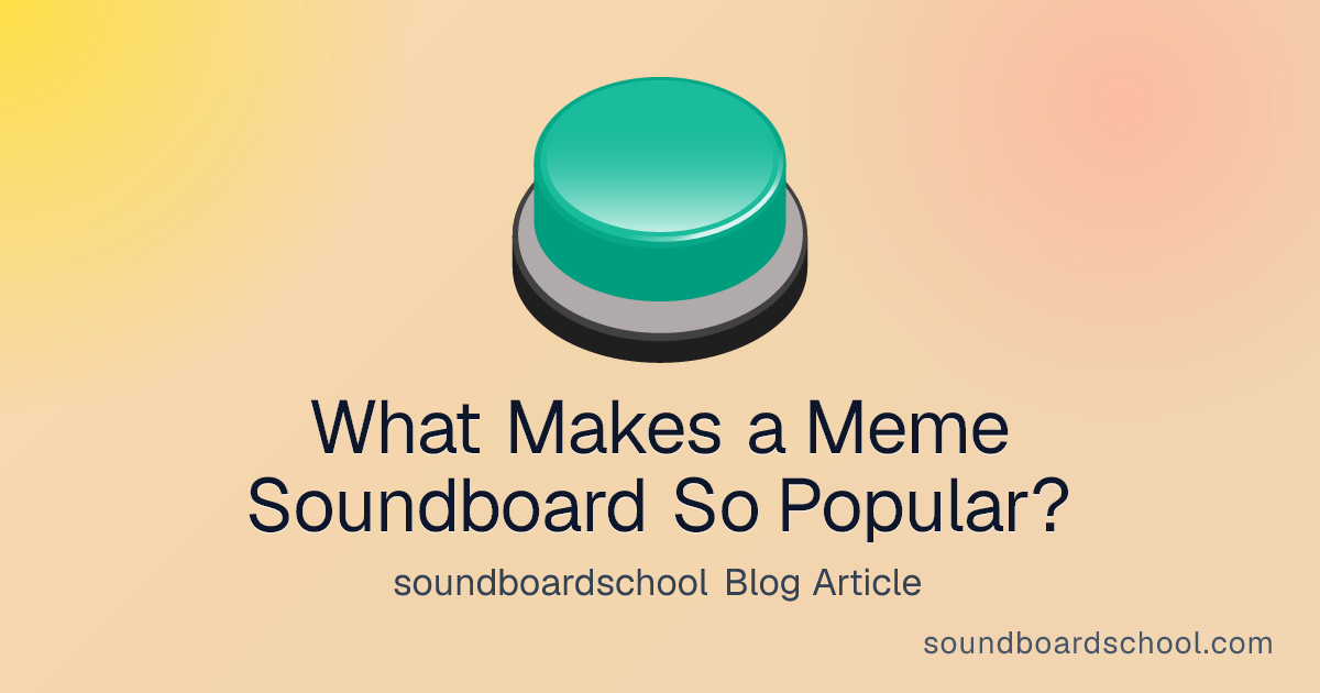 What Makes a Meme Soundboard So Popular? - soundboardschool blog